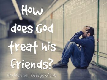 How God treats his friends